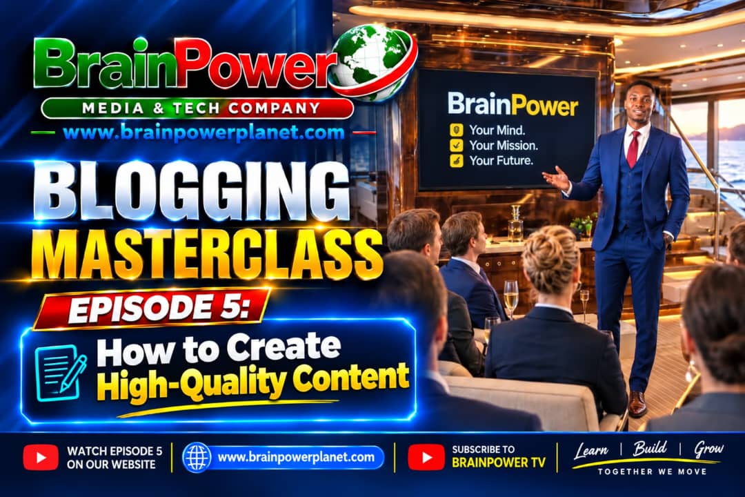 BrainPower Blogging Masterclass Episode 5 – How to Create High-Quality Content