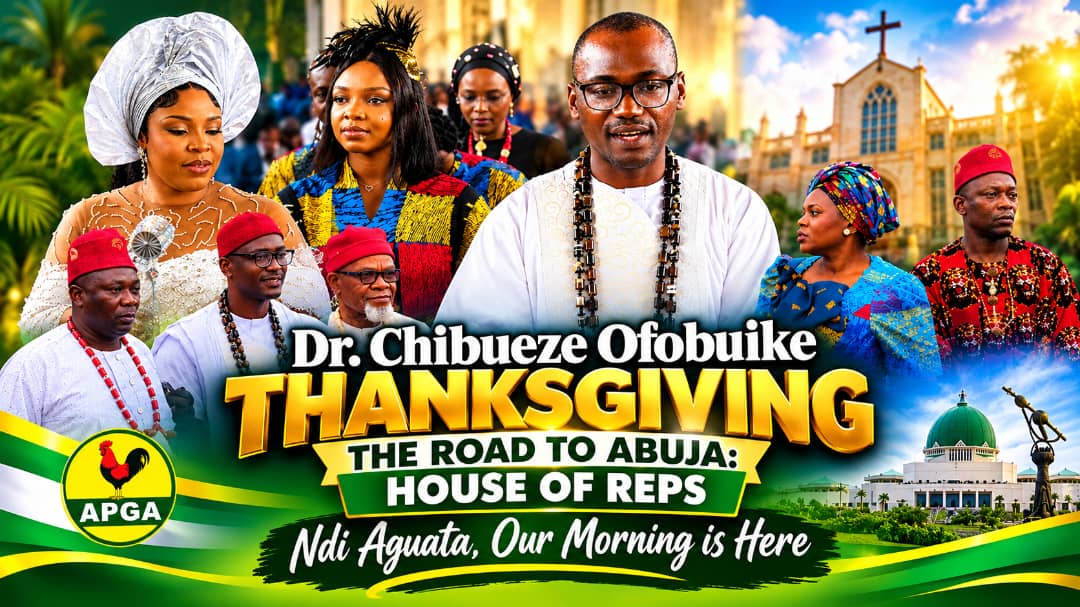 Dr. Chibueze Ofobuike Thanksgiving Road to House of Reps , highlighting his journey toward the House of Representatives and the message “Ndi Aguata, Our Morning Is Here.”